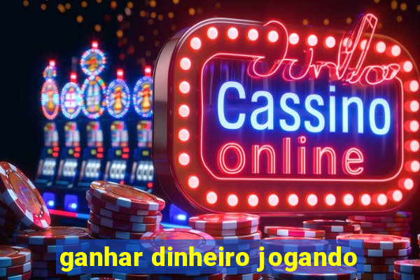 ganhar dinheiro jogando